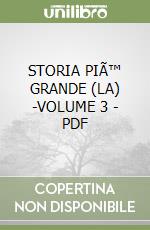 STORIA PIÃ™ GRANDE (LA) -VOLUME 3 - PDF libro