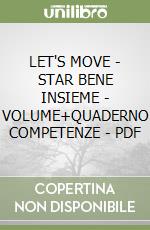 LET'S MOVE - STAR BENE INSIEME - VOLUME+QUADERNO COMPETENZE - PDF