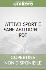 ATTIVI!  SPORT E SANE ABITUDINI  -  PDF