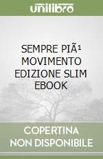 SEMPRE PIÃ¹ MOVIMENTO EDIZIONE SLIM EBOOK libro