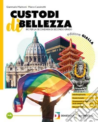 Custodi di bellezza. Ediz Gialla. Con UdA multidisciplinari di Educazione civica e IRC e Orientamento Per le Scuole superiori. Con e-book. Con espansione online libro