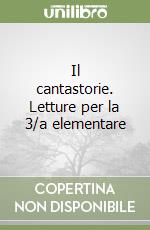 Il cantastorie. Letture per la 3/a elementare libro