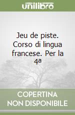 Jeu de piste. Corso di lingua francese. Per la 4ª  libro