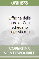 Officina delle parole. Con schedario linguistico a libro