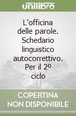 L'officina delle parole. Schedario linguistico autocorrettivo. Per il 2º ciclo (3) libro
