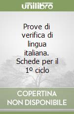 Prove di verifica di lingua italiana. Schede per il 1º ciclo libro