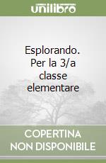 Esplorando. Per la 3/a classe elementare