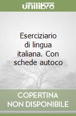 Eserciziario di lingua italiana. Con schede autoco libro