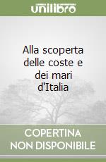 Alla scoperta delle coste e dei mari d'Italia