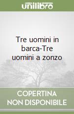 Tre uomini in barca-Tre uomini a zonzo libro