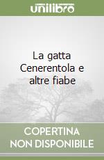 La gatta Cenerentola e altre fiabe libro