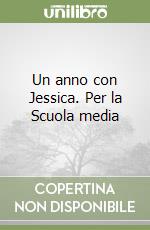 Un anno con Jessica. Per la Scuola media libro