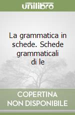 La grammatica in schede. Schede grammaticali di le libro