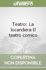 Teatro: La locandiera-Il teatro comico libro