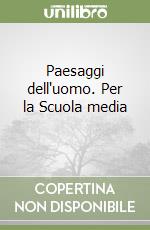 Paesaggi dell'uomo. Per la Scuola media (2) libro