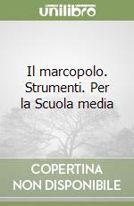 Il marcopolo. Strumenti. Per la Scuola media libro