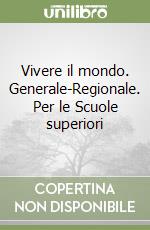 Vivere il mondo. Generale-Regionale. Per le Scuole superiori (3) libro usato