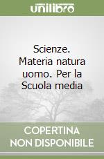 Scienze. Materia natura uomo. Per la Scuola media (1) libro