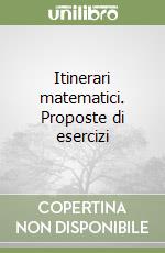 Itinerari matematici. Proposte di esercizi (3)