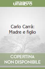 Carlo Carrà: Madre e figlio libro