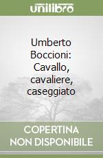 Umberto Boccioni: Cavallo, cavaliere, caseggiato