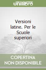 Versioni latine. Per le Scuole superiori libro