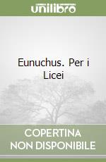 Eunuchus. Per i Licei libro