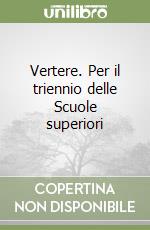 Vertere. Per il triennio delle Scuole superiori libro