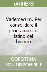 Vademecum. Per consolidare il programma di latino del biennio (1)