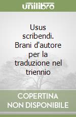 Usus scribendi. Brani d'autore per la traduzione nel triennio libro