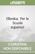 Ellenika. Per le Scuole superiori