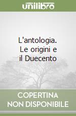 L'antologia. Le origini e il Duecento