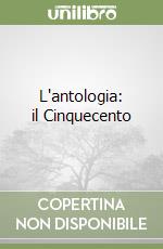 L'antologia: il Cinquecento libro