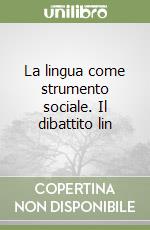 La lingua come strumento sociale. Il dibattito lin libro