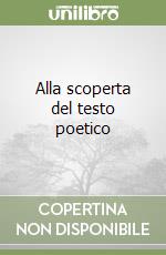 Alla scoperta del testo poetico libro