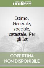 Estimo. Generale, speciale, catastale. Per gli Ist libro