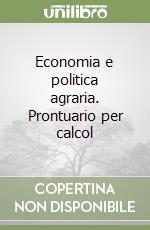 Economia e politica agraria. Prontuario per calcol libro