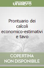 Prontuario dei calcoli economico-estimativi e tavo libro