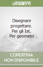 Disegnare progettare. Per gli Ist. Per geometri libro