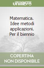 Matematica. Idee metodi applicazioni. Per il biennio (1) libro