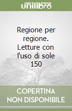 Regione per regione. Letture con l'uso di sole 150 libro