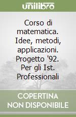 Corso di matematica. Idee, metodi, applicazioni. Progetto '92. Per gli Ist. Professionali (2) libro