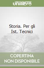 Storia. Per gli Ist. Tecnici libro