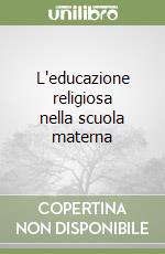 L'educazione religiosa nella scuola materna libro