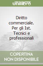 Diritto commerciale. Per gli Ist. Tecnici e professionali