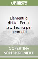 Elementi di diritto. Per gli Ist. Tecnici per geometri libro