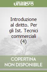 Introduzione al diritto. Per gli Ist. Tecnici commerciali (4) libro