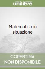 Matematica in situazione libro