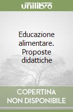 Educazione alimentare. Proposte didattiche libro