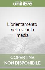 L'orientamento nella scuola media libro